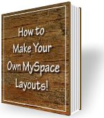 How to Make Your Own MySpace Layouts